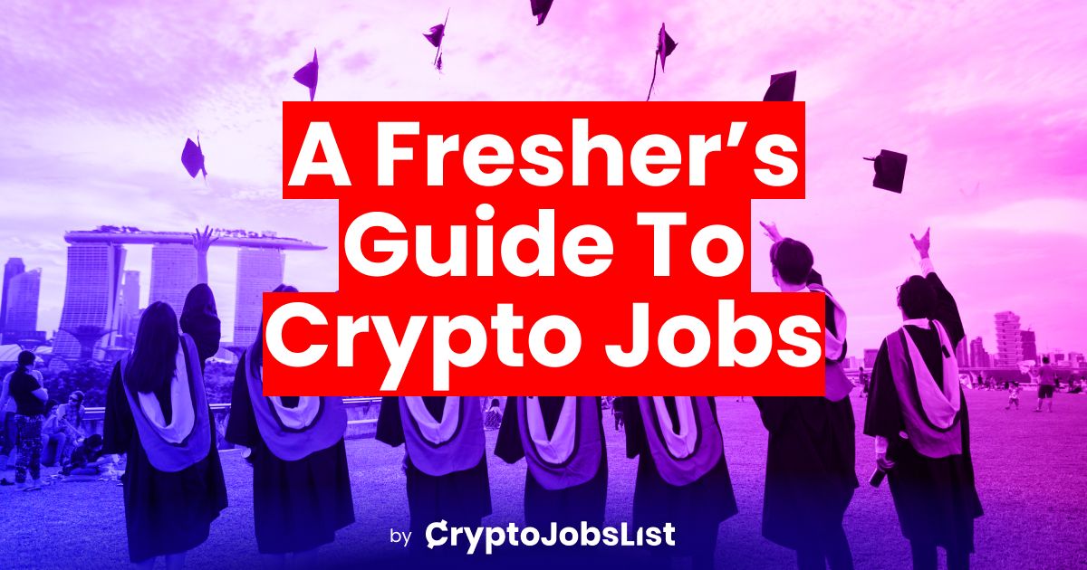 How To Get A Job in Crypto as a Fresh Graduate in 2023: A Quick Primer To Your Job Search In Web3